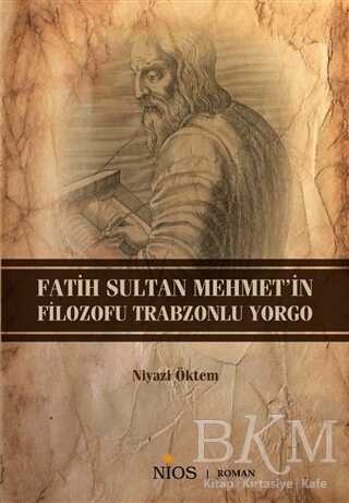 Fatih Sultan Mehmet`in Filozofu Trabzonlu Yorgo