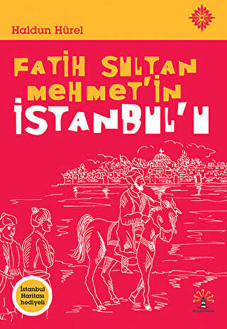 Fatih Sultan Mehmet`in İstanbul`u - Büyülü Fener Yayınları