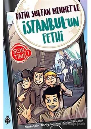 Fatih Sultan Mehmet`le İstanbul`un Fethi - Şok Timi 1 - Uğurböceği Yayınları