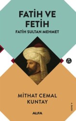 Fatih ve Fetih - Fatih Sultan Mehmet - Alfa Yayınları