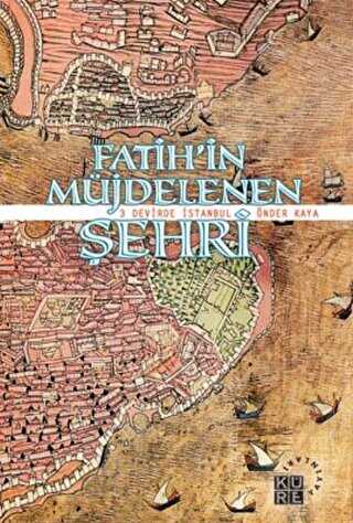 Fatih’in Müjdelenen Şehri - Küre Yayınları