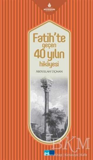 Fatih’te Geçen 40 Yılın Hikayesi