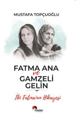 Fatma Ana ve Gamzeli Gelin - Uludaz Yayınları