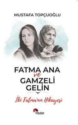 Fatma Ana ve Gamzeli Gelin - 1