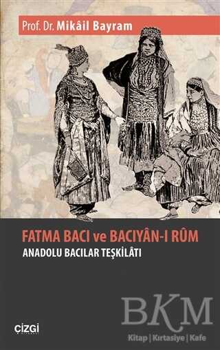 Fatma Bacı ve Bacıyan-ı Rum - Çizgi Kitabevi Yayınları
