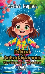 Fatma ve Arkadaşlarının Mikrobisyenlerle Mücadelesi - Ateş Yayınları
