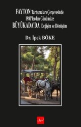Fayton Tartışmaları Çerçevesinde 1980’lerden Günümüze Büyükada’da Değişim Ve Dönüşüm - Atakar Yayıncılık