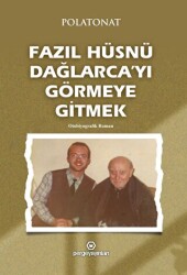 Fazıl Hüsnü Dağlarca’yı Görmeye Gitmek - Perge Yayınları