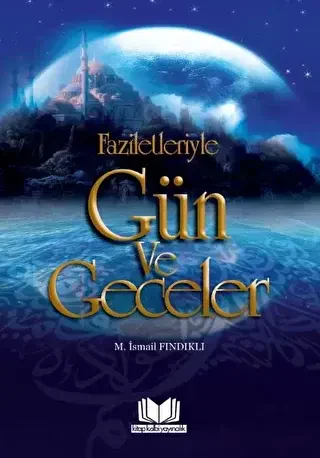 Faziletleriyle Gün ve Geceler - Kitap Kalbi Yayıncılık