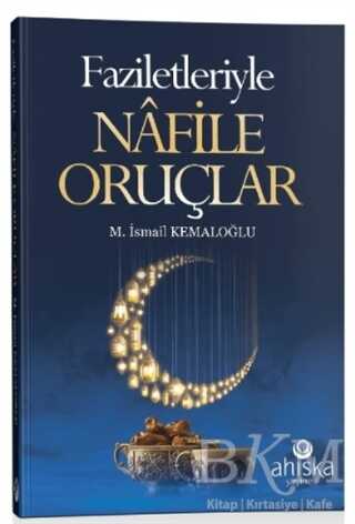 Faziletleriyle Nafile Oruçlar - Ahıska Yayınevi