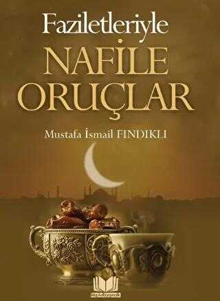 Faziletleriyle Nafile Oruçlar - Kitap Kalbi Yayıncılık