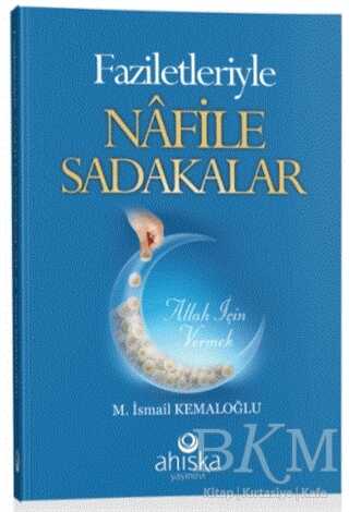 Faziletleriyle Nafile Sadakalar - Ahıska Yayınevi
