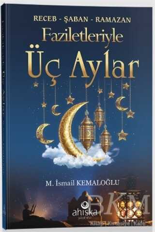 Faziletleriyle Üç Aylar - Ahıska Yayınevi