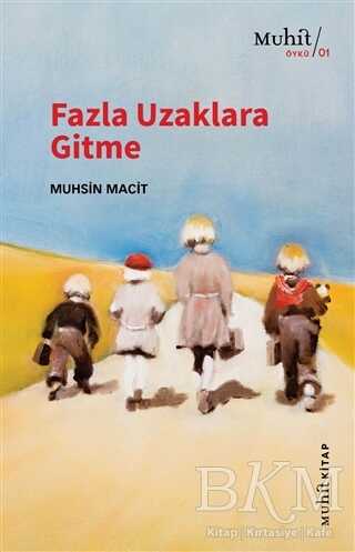 Fazla Uzaklara Gitme - Muhit Kitap