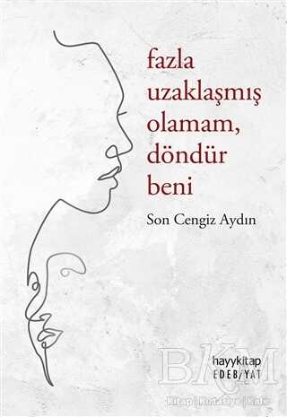 Fazla Uzaklaşmış Olamam Döndür Beni - Hayykitap