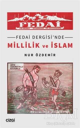 Fedai Dergisi`nde Millilik ve İslam - Çizgi Kitabevi Yayınları