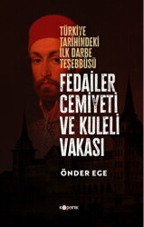 Fedailer Cemiyeti Ve Kuleli Vakası Türkiye Tarihindeki İlk Darbe Teşebbüsü Tarihindeki İlk Darbe Teşebbüsü - Kopernik Kitap
