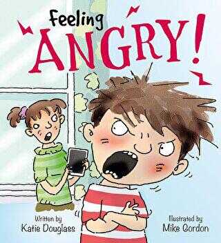 Feeling Angry!: Feelings and Emotions Series