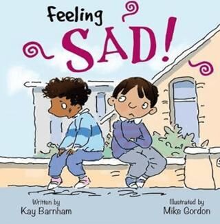 Feeling Sad!: Feelings and Emotions Series