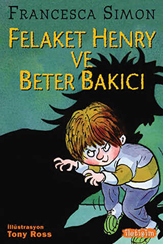 Felaket Henry ve Beter Bakıcı - İletişim Yayınevi