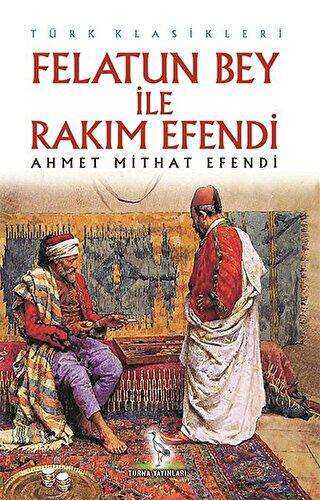 Felatun Bey ile Rakım Efendi - Turna Yayınları
