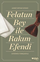 Felatun Bey ve Rakım Efendi Günümüz Türkçesiyle - Can Yayınları