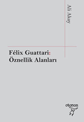 Felix Guattari: Öznellik Alanları kapağı