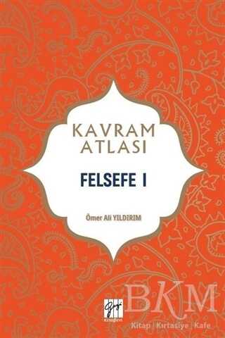 Felsefe 1 - Kavram Atlası - Gazi Kitabevi