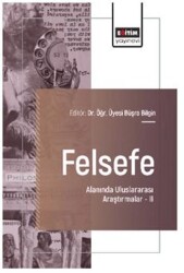 Felsefe Alanında Uluslararası Araştırmalar – II - Eğitim Yayınevi - Bilimsel Eserler