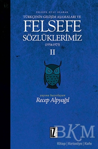 Felsefe Dili Olarak Türkçenin Gelişim Aşamaları ve Felsefe Sözlüklerimiz 2 - İz Yayıncılık