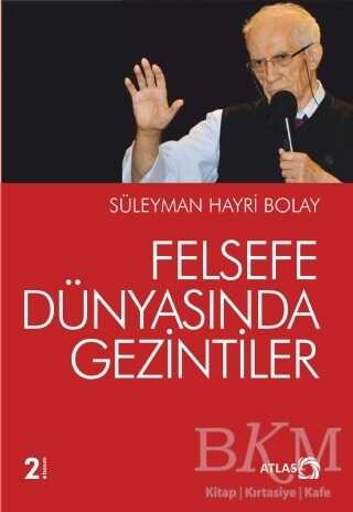 Felsefe Dünyasında Gezintiler - Atlas Kitap