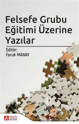 Felsefe Grubu Eğitimi Üzerine Yazılar - Pegem Akademi Yayıncılık
