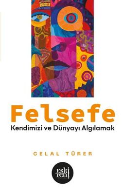 Felsefe - Kendimizi ve Du¨nyayı Algılamak - 1