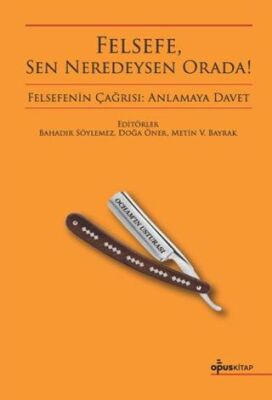 Felsefe, Sen Neredeysen Orada - 1