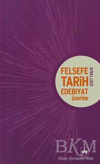 Felsefe, Tarih, Edebiyat Üzerine - Ötüken Neşriyat