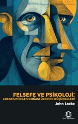 Felsefe ve Psikoloji: Locke`un İnsan Doğası Üzerine Düşünceleri - Eyce Yayınları