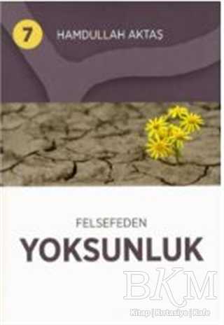 Felsefeden Yoksunluk 7 - Hamdullah Aktaş Yayınları