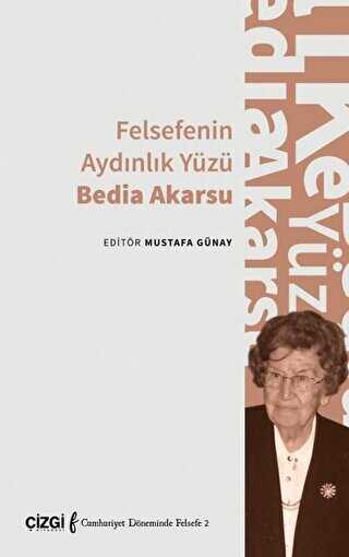 Felsefenin Aydınlık Yüzü Bedia Akarsu - Çizgi Kitabevi Yayınları