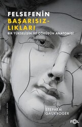 Felsefenin Başarısızlıkları Bir Yükselişin ve Çöküşün Anatomisi - Fol Kitap