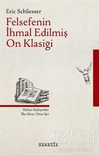 Felsefenin İhmal Edilmiş On Klasiği - Heretik Yayıncılık