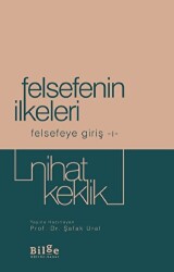 Felsefenin İlkeleri - Felsefeye Giriş 1 - Bilge Kültür Sanat