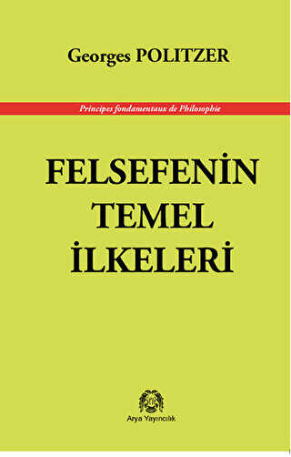 Felsefenin Temel İlkeleri - Arya Yayıncılık