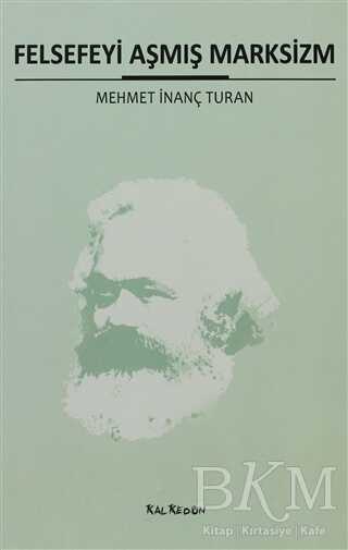 Felsefeyi Aşmış Marksizm - Kalkedon Yayıncılık