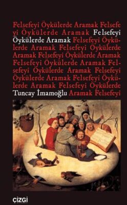 Felsefeyi Öykülerde Aramak - 1