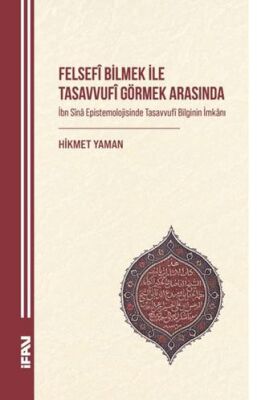 Felsefi Bilmek ile Tasavvufî Görmek Arasında - 1