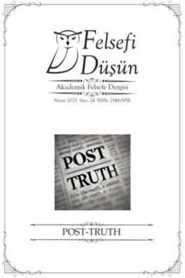 Felsefi Düşün Akademik Felsefe Dergisi Sayı: 24 - Post Truth - 1