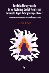 Feminist Distopyalarda Birey, Toplum ve Devlet Olgularının Cinsiyete Dayalı İndirgemeye Etkileri - Günce Yayınları