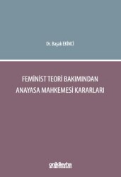 Feminist Teori Bakımından Anayasa Mahkemesi Kararları - On İki Levha Yayınları