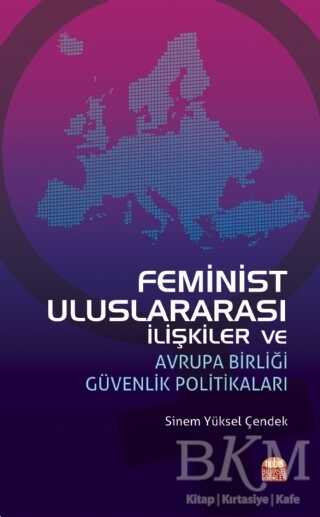 Feminist Uluslararası İlişkiler ve Avrupa Birliği Güvenlik Politikaları - Nobel Bilimsel Eserler