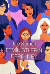 Feministlerin Derdi Ne? - Cinius Yayınları